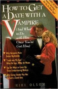 How to Get a Date With a Vampire (And What to Do With Him Once You've Got Him) by Kiki Olson (Contemporary Books, 1992)