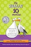 It's Really 10 Months: Delivering the Truth About the Glow of Pregnancy and Other Blatant Lies [Kindle Edition]
