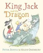 King Jack and the Dragon by Peter Bently
