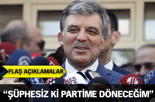 Abdullah Gül Ak Parti'ye dönüyor