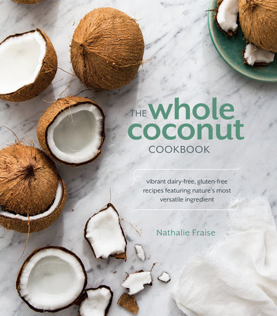 The Whole Coconut Cookbook by Nathalie Fraise