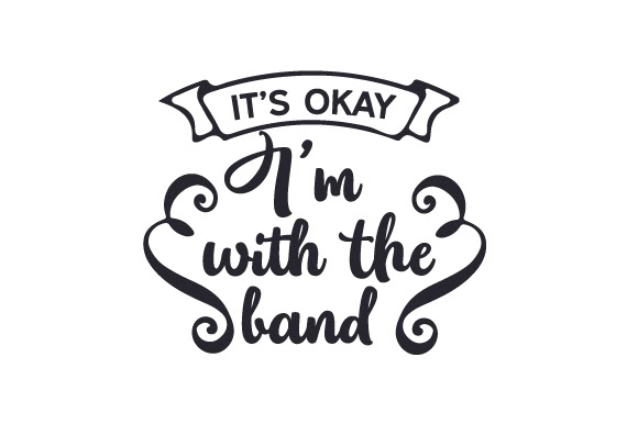 Download Free It S Okay I M With The Band Svg Cut Files Free Svg Files For Cricut PSD Mockups.