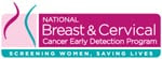 National Breast and Cervical Cancer Early Detection Program: Screening Women, Saving Lives