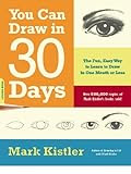 You Can Draw in 30 Days: The Fun, Easy Way to Learn to Draw in One Month or Less Kindle Edition
