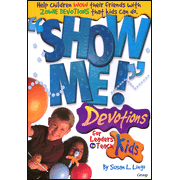 Show Me! Devotions for Leaders to Teach Kids -
By: Susan L. Lingo