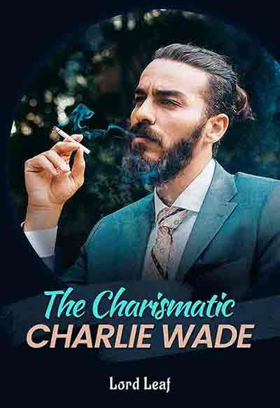 Download Novel The Kharismatik Charlie Wade Noble Husband At The Door By The Last Man Goodnovel The Language Used Is Very Normal And Succinct