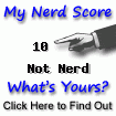 I am nerdier than 10% of all people. Are you nerdier? Click here to find out!