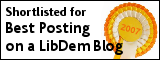 Shortlisted for Best Posting on a LibDem Blog Shortlisted for Best Posting on a LibDem Blog