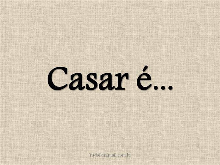 Casar É...