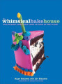The Whimsical Bakehouse: Fun-To-Make Cakes That Taste as Good as They Look!