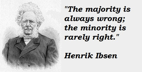 The majority is always wrong; the minority is rarely right. - Henrik Ibsen (supposedly) | Tacky Harper's Cryptic Clues