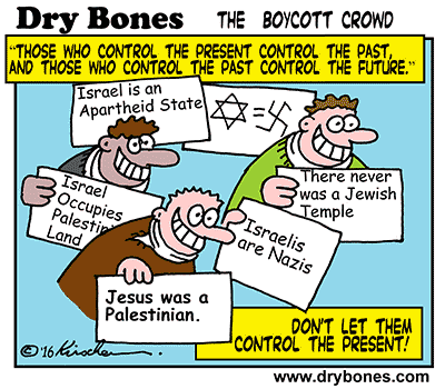 Dry Bones BDS, rewriting history, Temple Mount, Western Wall,Israel, Jewish History,Israeli history,Orwell,Palestinians, boycott, 