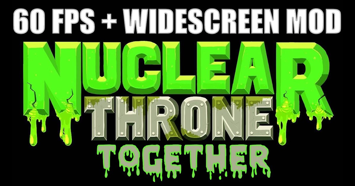 Nuclear Throne Together 60 Fps Widescreen Mod Link And Instructions In Description Idaho Fish And Game