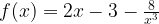 f(x)=2x-3-\frac{8}{x^3} f(x)=2x-3-\frac{8}{x^3}