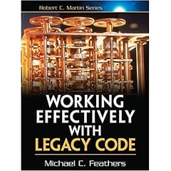 Working Effectively with Legacy Code (Robert C. Martin Series)