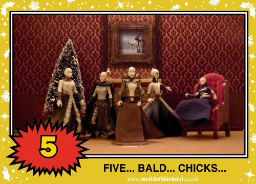 On the eleventh Wookiee Life Day, the Dark Side gave to me: FIVE - BALD - CHICKS...