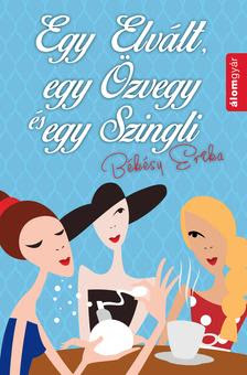 Békésy Erika - Egy özvegy, egy elvált és egy szingli