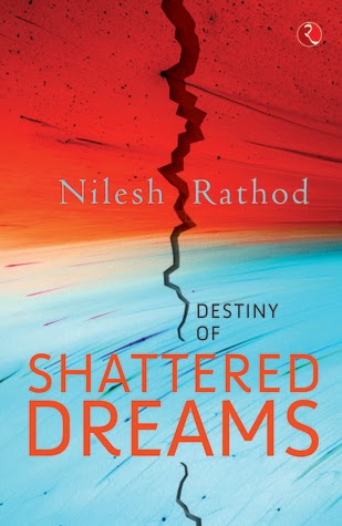 Book Review: Destiny Of Shattered Dreams By Nilesh Rathod