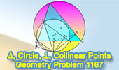 Problema de Geometría 1167 (English ESL): Triangulo, Circunferencia Circunscrita, Perpendicular, Puntos Colineales.