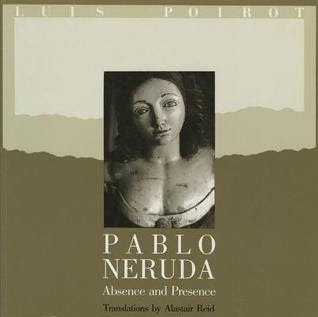 Pablo Neruda: Absence and Presence