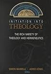 Initiation into Theology: The Rich Variety of Theology and Hermeneutics