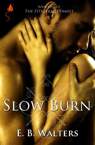 Slow Burn (Contemporary, Romantic suspense, Sensual) (The Fitzgerald Family series) by E.B. Walters Slow Burn (Contemporary, Romantic suspense, Sensual) (The Fitzgerald Family series) by E.B. Walters