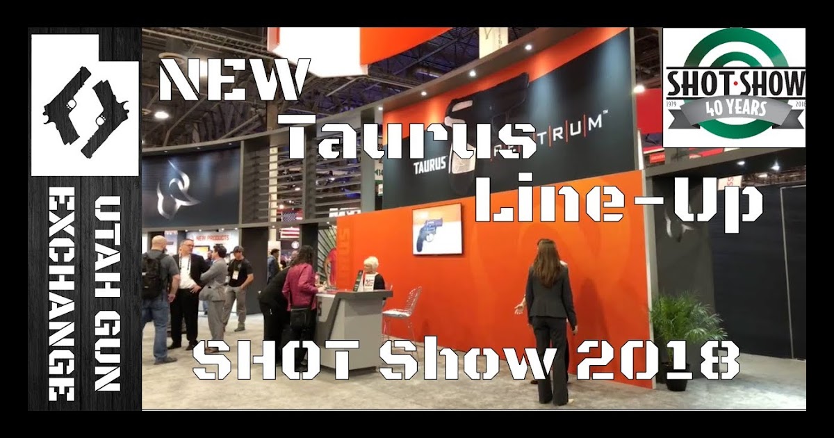 Plant Life Cycles Include 24 Free Army Hrc Shot Show 18 Today We Look At The New Taurus Line Up