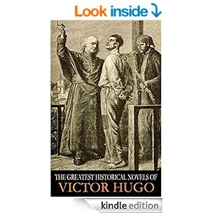 THREE GREATEST HISTORICAL NOVELS OF VICTOR HUGO: Les Misérables, The Hunchback of Notre-dame, Toilers of the Sea (illustrated)