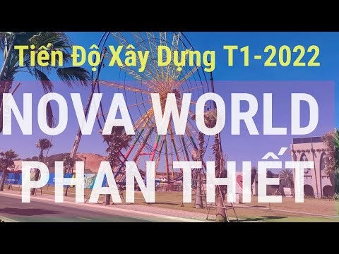 Cập nhật Tiến độ xây dựng Nova World Phan Thiết tháng 1- 2022