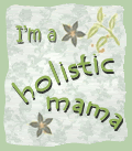 I'm a Holistic Mama