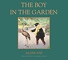 The Boy in the Garden by Allen Say