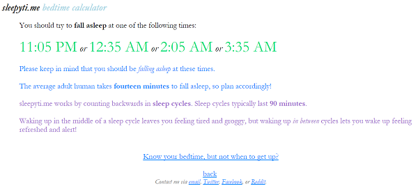 Sleepyti.me helps you to calculate the best time to go to bed/wake up for optimal sleep.
