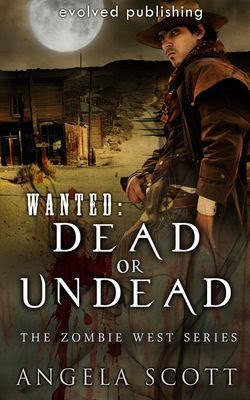WANTED: Dead or Undead (The Zombie West Series, #1)