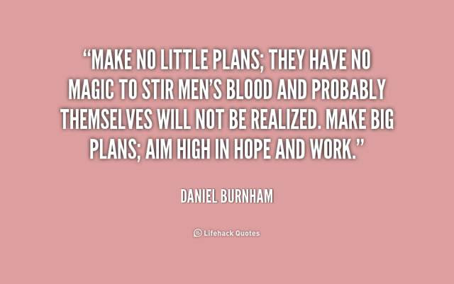 Daniel-Burnham-make-no-little-plans