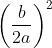 \left ( \frac{b}{2a} \right )^{2}