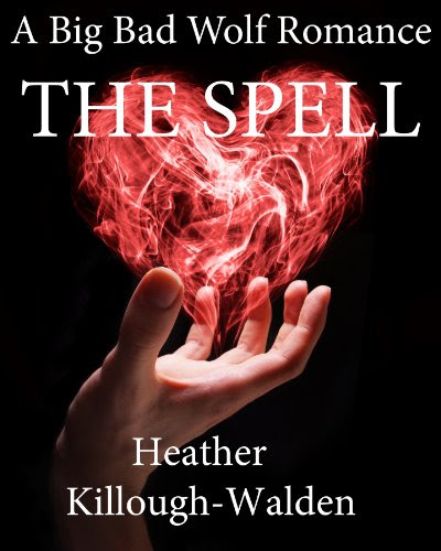 The Spell (The Big Bad Wolf Series) by Heather Killough-Walden The Spell (The Big Bad Wolf Series) by Heather Killough-Walden