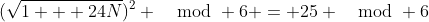 (\sqrt{1 + 24N})^2 \mod 6 = 25 \mod 6