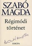Szabó Magda: Régimódi történet