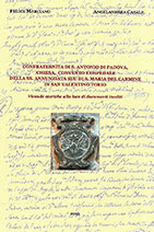 CONFRATERNITA DI S. ANTONIO DI PADOVA, CHIESA, CONVENTO E OSPEDALE DELLA SS. ANNUNZIATA SEU DI S. MARIA DEL CARMINE IN SAN VALENTINO TORIO Vicende storiche alla luce di documenti inediti CONFRATERNITA DI S. ANTONIO DI PADOVA, CHIESA, CONVENTO E OSPEDALE DELLA SS. ANNUNZIATA SEU DI S. MARIA DEL CARMINE IN SAN VALENTINO TORIO Vicende storiche alla luce di documenti inediti