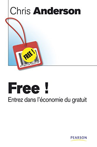 Free !: Entrez dans l'économie du gratuit