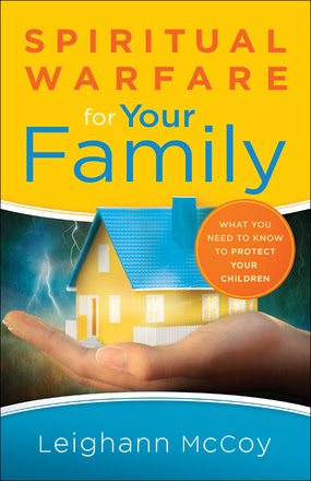 Spiritual Warfare for Your Family by Leighann McCoy