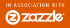 In association with Zazzle.com