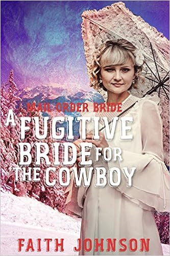  Mail Order Bride:A Fugitive Bride for the Cowboy (Seasons of Love - The Winter Mail Order Bride Series Book 1) 