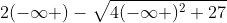2(-\infty )-\sqrt{4(-\infty )^{2}+27}