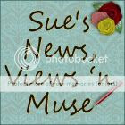 Sue's News, Views 'n Muse
