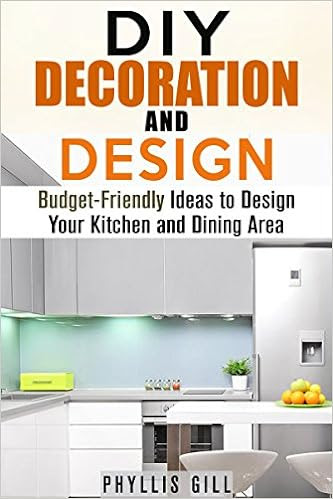  DIY Decoration and Design: Budget-Friendly Ideas to Design Your Kitchen and Dining Area (Home Organizing & Revamp) 