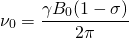 Rendered by QuickLaTeX.com \begin{equation*} \nu_{0}=\frac{\gamma B_{0}(1-\sigma)}{2\pi} \end{equation*}