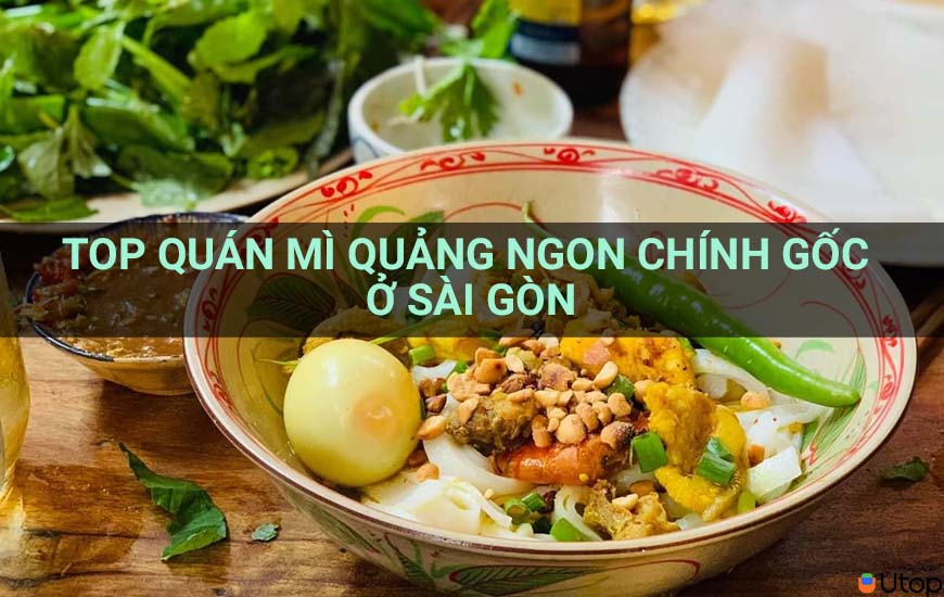 Top quán Mì Quảng ngon chính gốc ở Sài Gòn