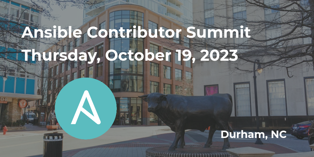 Ansible Contributor Summit. Thursday, October 19, 2023. Durham, NC.