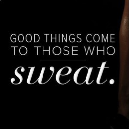 good things come to those who sweat